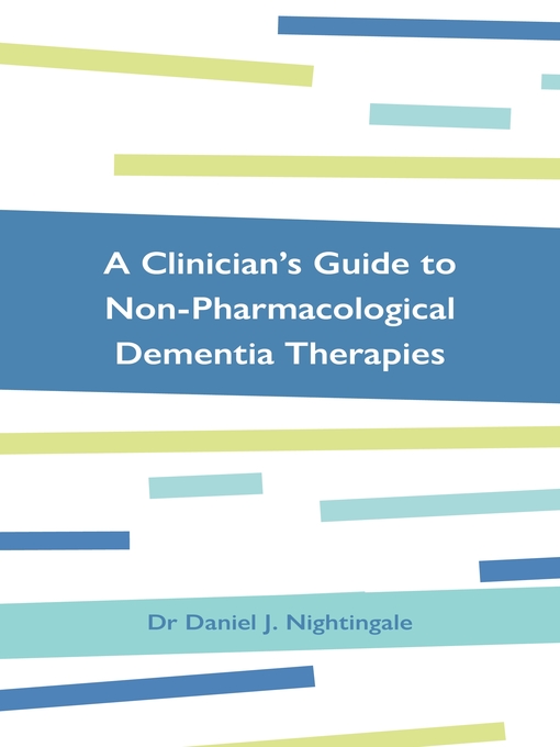 Title details for A Clinician's Guide to Non-Pharmacological Dementia Therapies by Dr Daniel Nightingale - Available